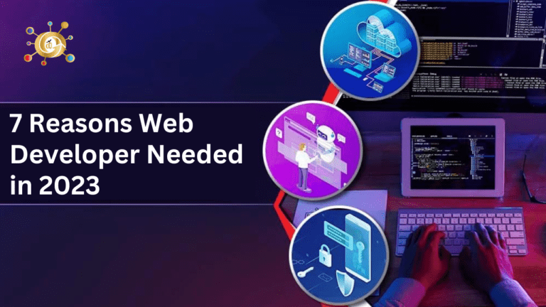 7 Reasons Web Developer Needed in 2023