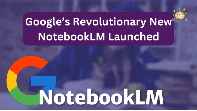 Google’s Revolutionary New NotebookLM Launched