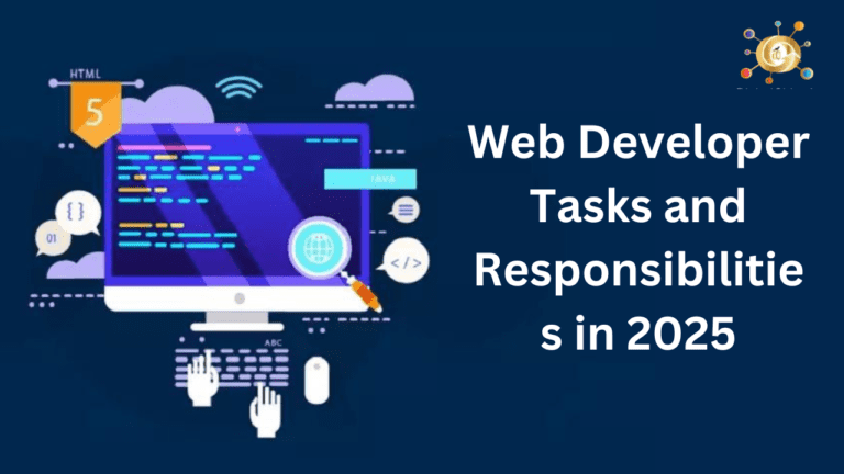 Web developer Tasks and Responsibilities in 2025