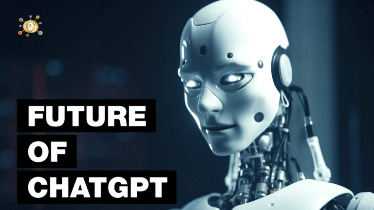 Future Of ChatGPT: 10 Ways It Will Change The World