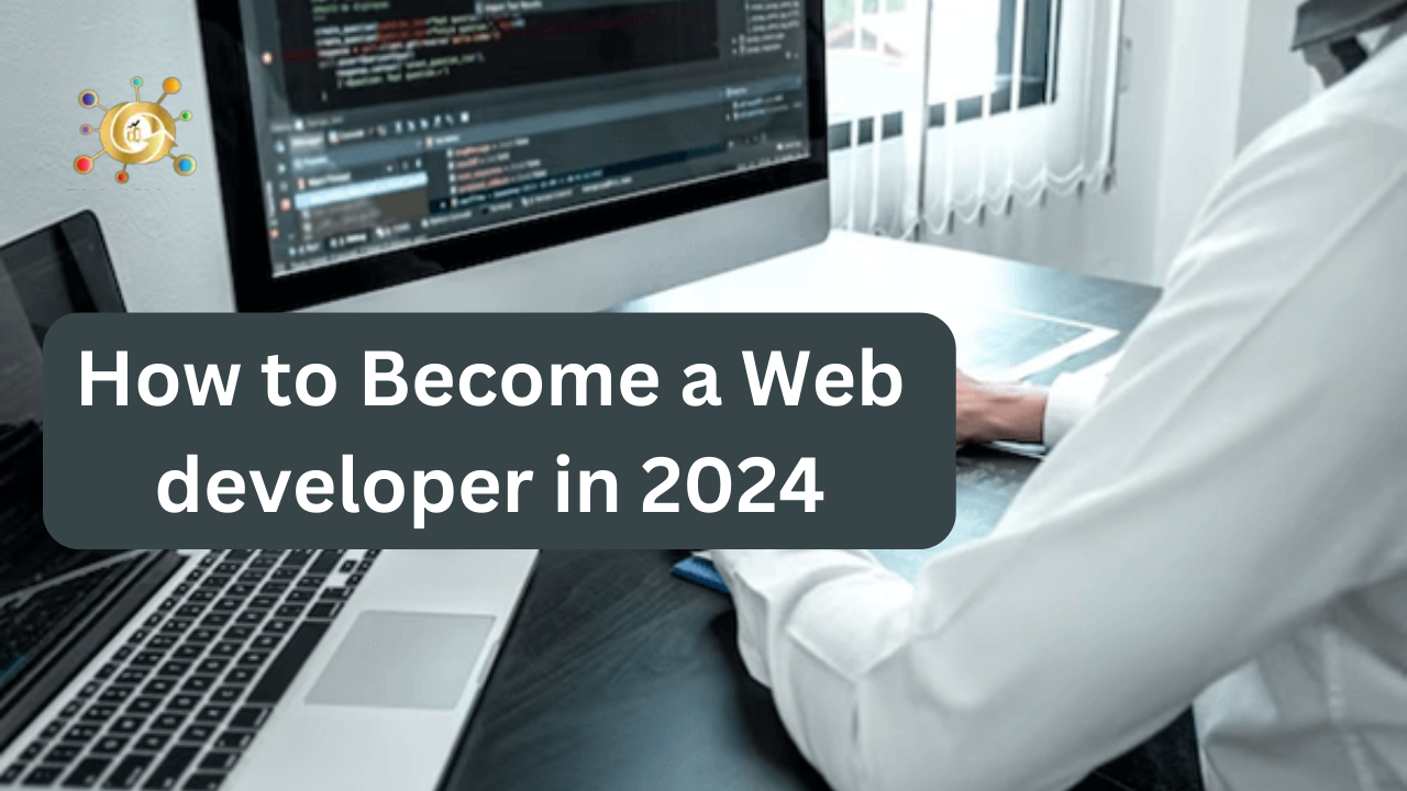How to Become a Web developer in 2024