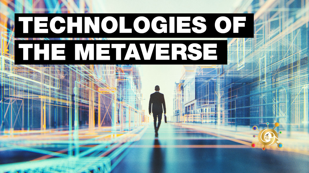 The Metaverse: 7 Technologies That Will Make It A Reality
