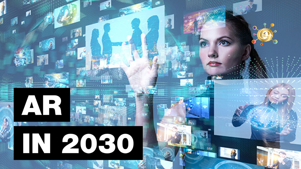 AR in 2023 Augmented Reality in 2030: Top 5 Future Technologies