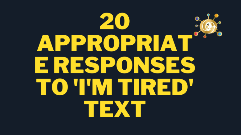 How to Respond to “I’m tired!” Text – 15+ Flirty Responses