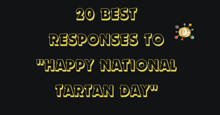 20 Best Responses to “Happy National Tartan Day”