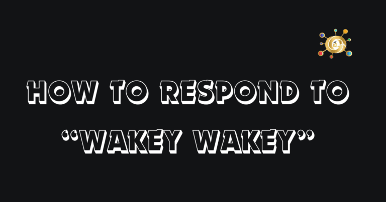 How to Respond to “Wakey Wakey”