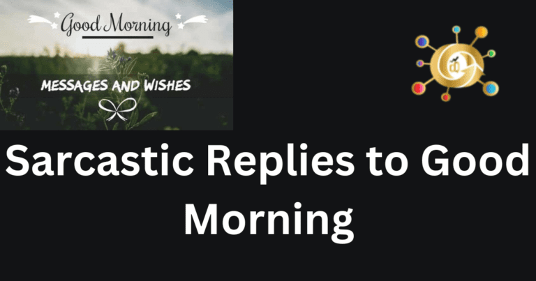 50 Sarcastic Replies to Good Morning