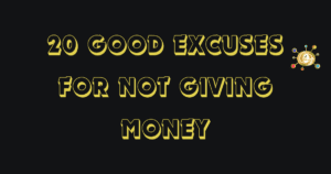  Excuses For Not Giving Money