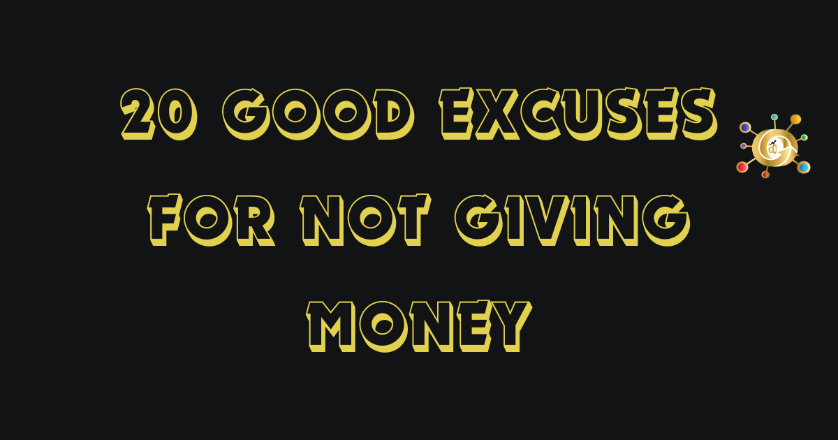 Excuses For Not Giving Money