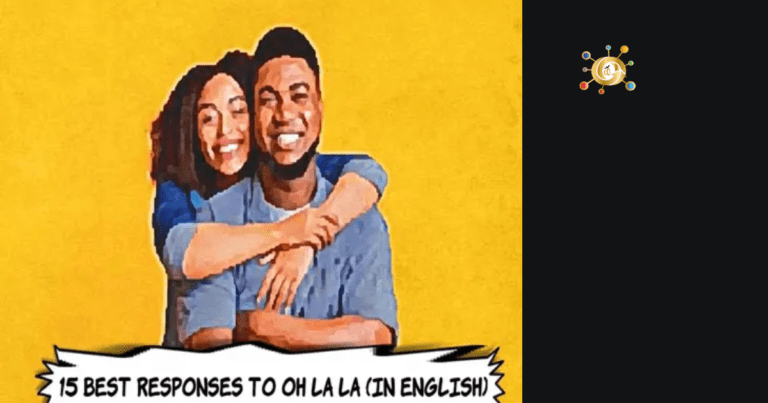 15 Best Responses to “Oh La La” (In English)