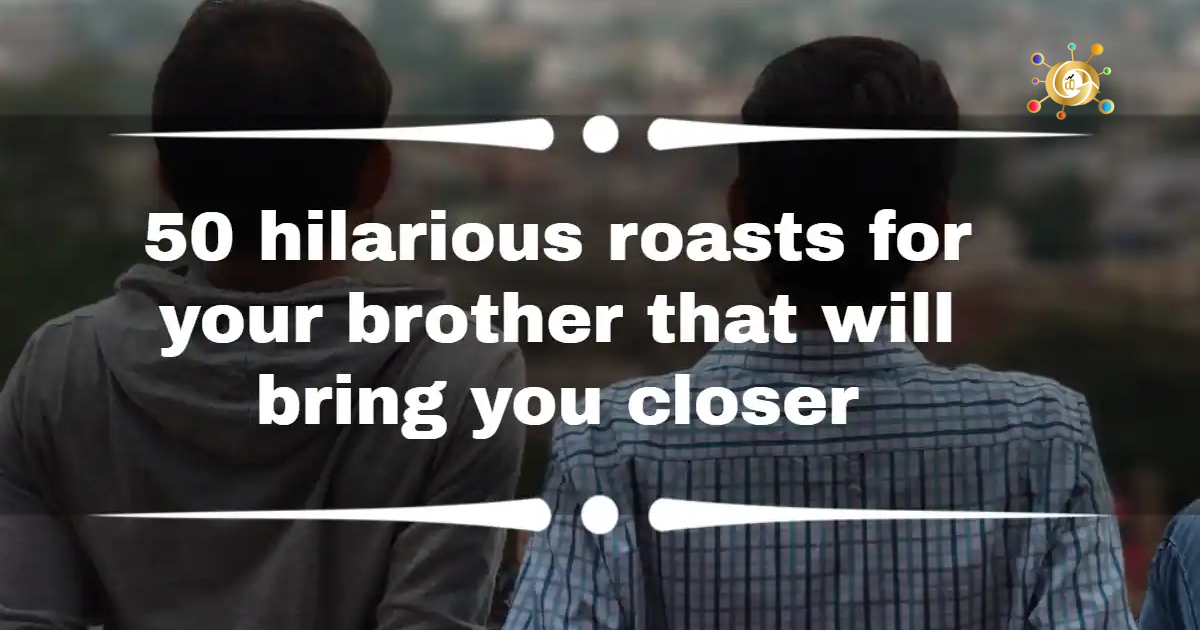 24 Good Roasts To Say To Your Brother