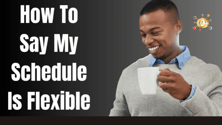 How to Say “My Schedule Is Flexible”