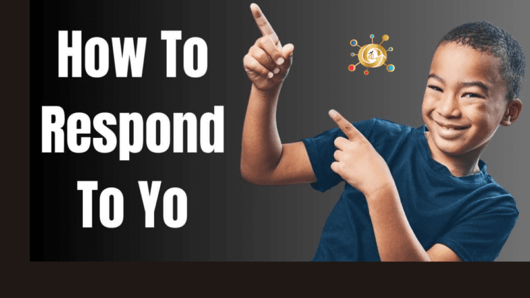 8 Great Responses How to Respond to Yo