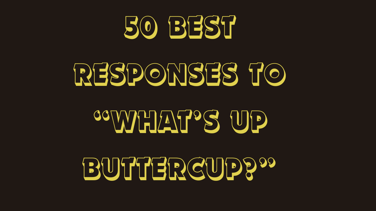 Responses to “What’s up Buttercup?”