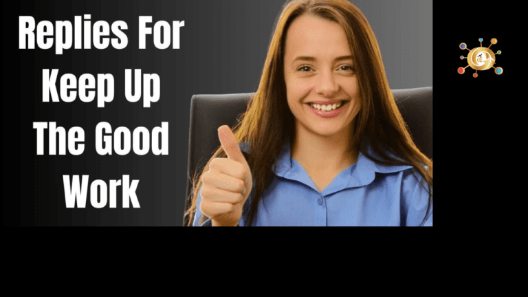 16 Confident Replies To “Keep Up The Good Work” To Boss