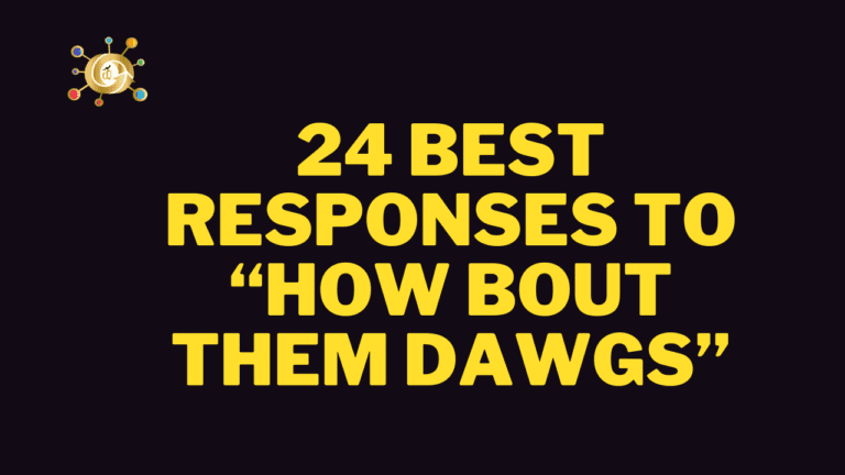 24 Best Responses to “How Bout Them Dawgs”